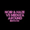 Noir & Haze vs. Meduza – Around