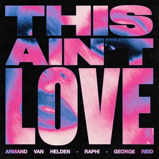 Armand Van Helden, Raphi, George Reid – This Ain’t Love (Extended Mix)